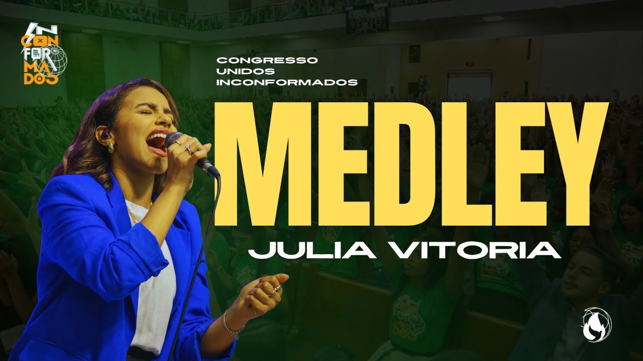 JULIA VITORIA  MEDLEY | CONGRESSO INCONFORMADOS | ADTAG SEDE