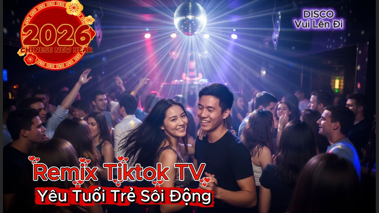 NHẠC REMIX HOT TREND 2026 | Disco Remix Nonstop Yêu Tuổi Trẻ Sôi Động