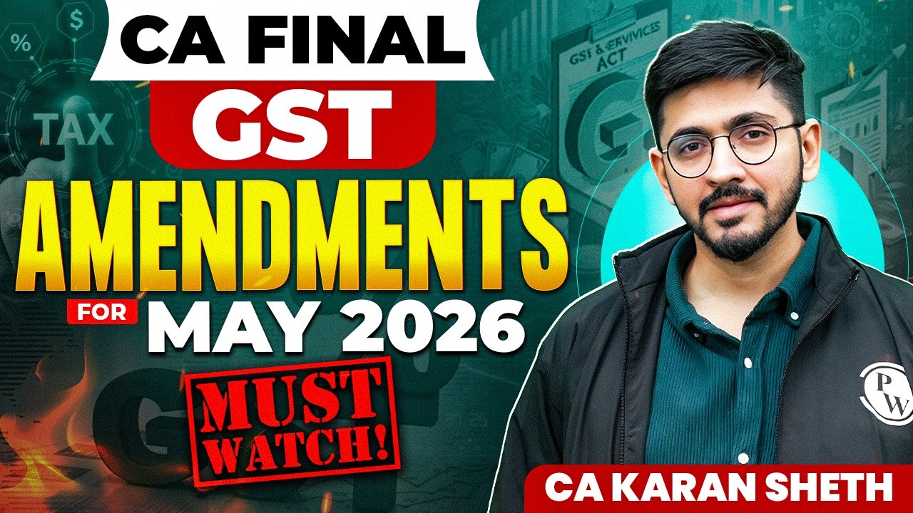 CA Final GST Amendments for May 2026 – Must Watch! 🎯🔥 | CA Final by PW