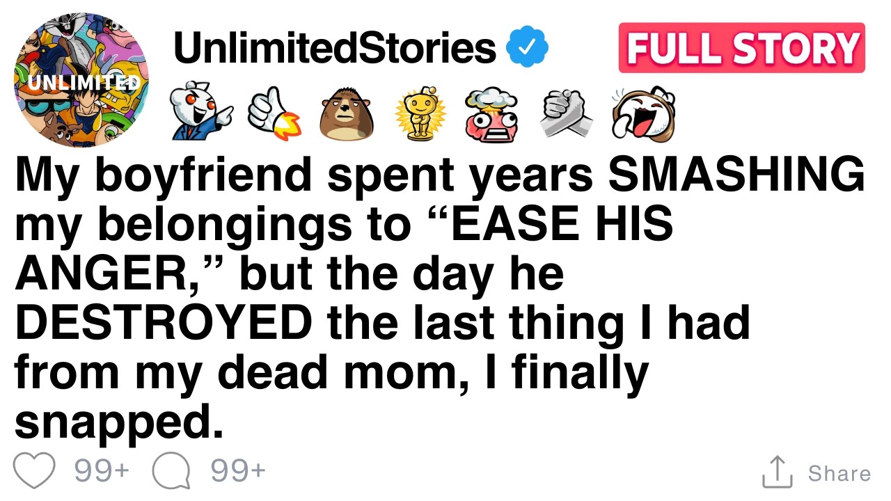 My boyfriend smashed my things for years, when he broke my mom’s keepsake, I snapped. [FULL STORY]