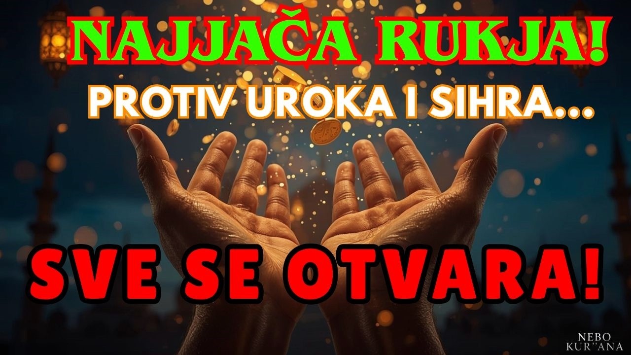 Najjača Ramazanska Rukja 🗝️ Urok i sihr gore, dugovi se brišu, nafaka stiže odakle se ne nadaš!