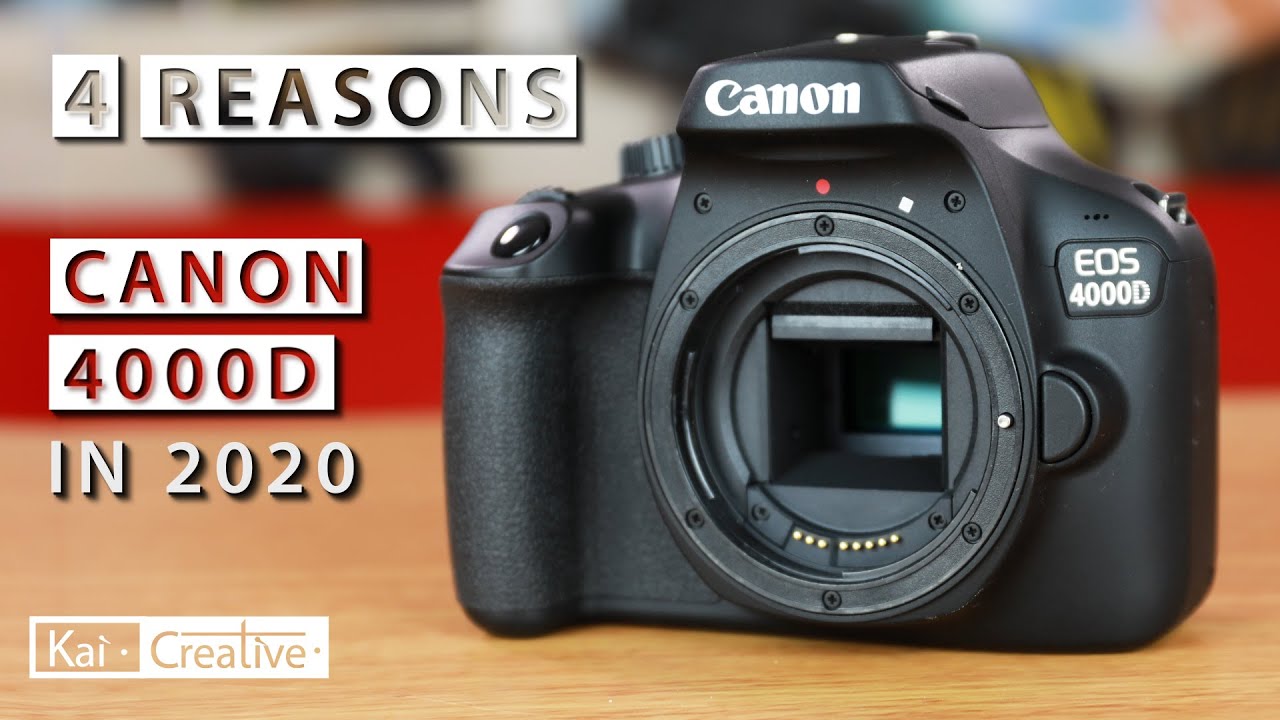 4 Reasons to get a Canon 4000D in 2020 | KaiCreative
