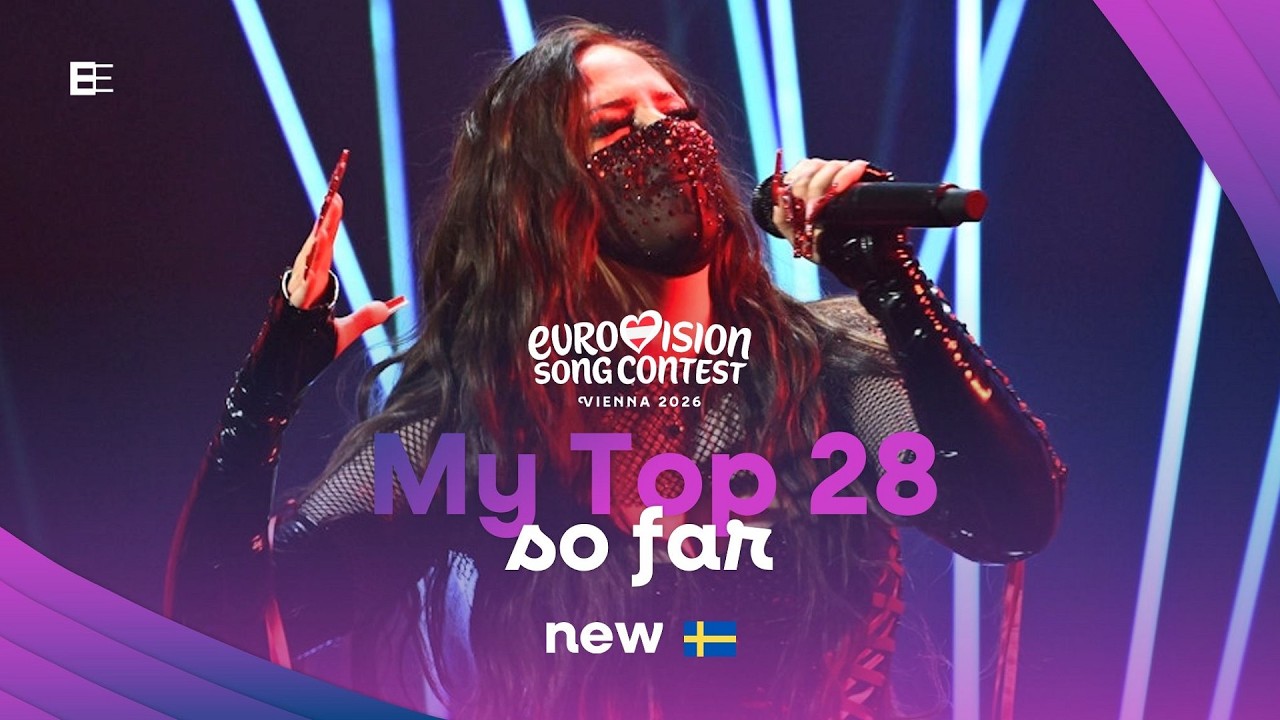 Eurovision 2026: My Top 28 (so far) | New: 🇸🇪