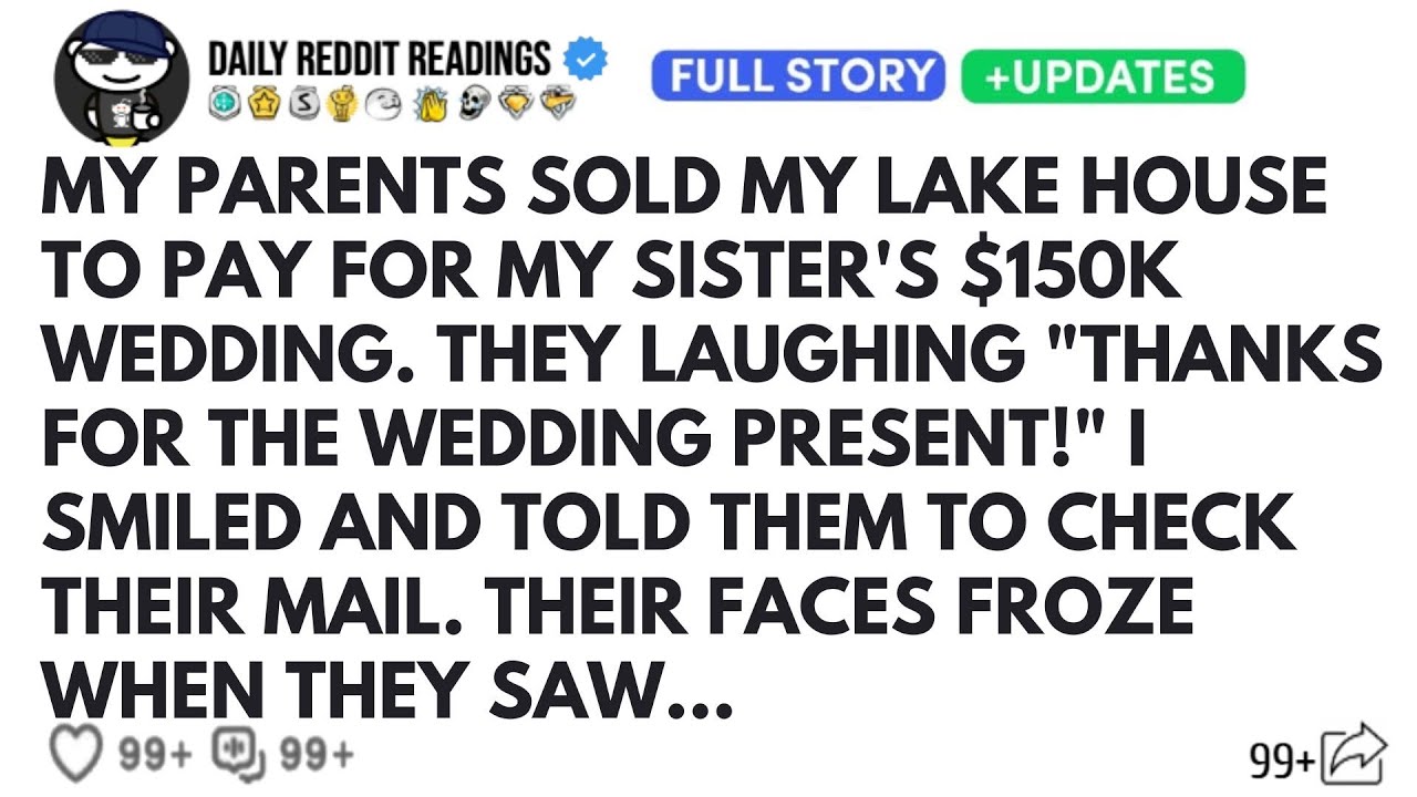 My Parents Sold My Lake House To Pay For My Sister's $150K Wedding. They Laughing Thanks For Wedding