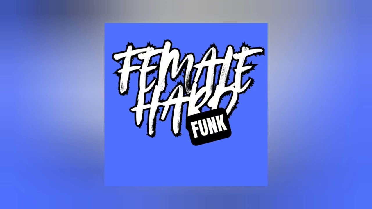 FEMALE HARD FUNK