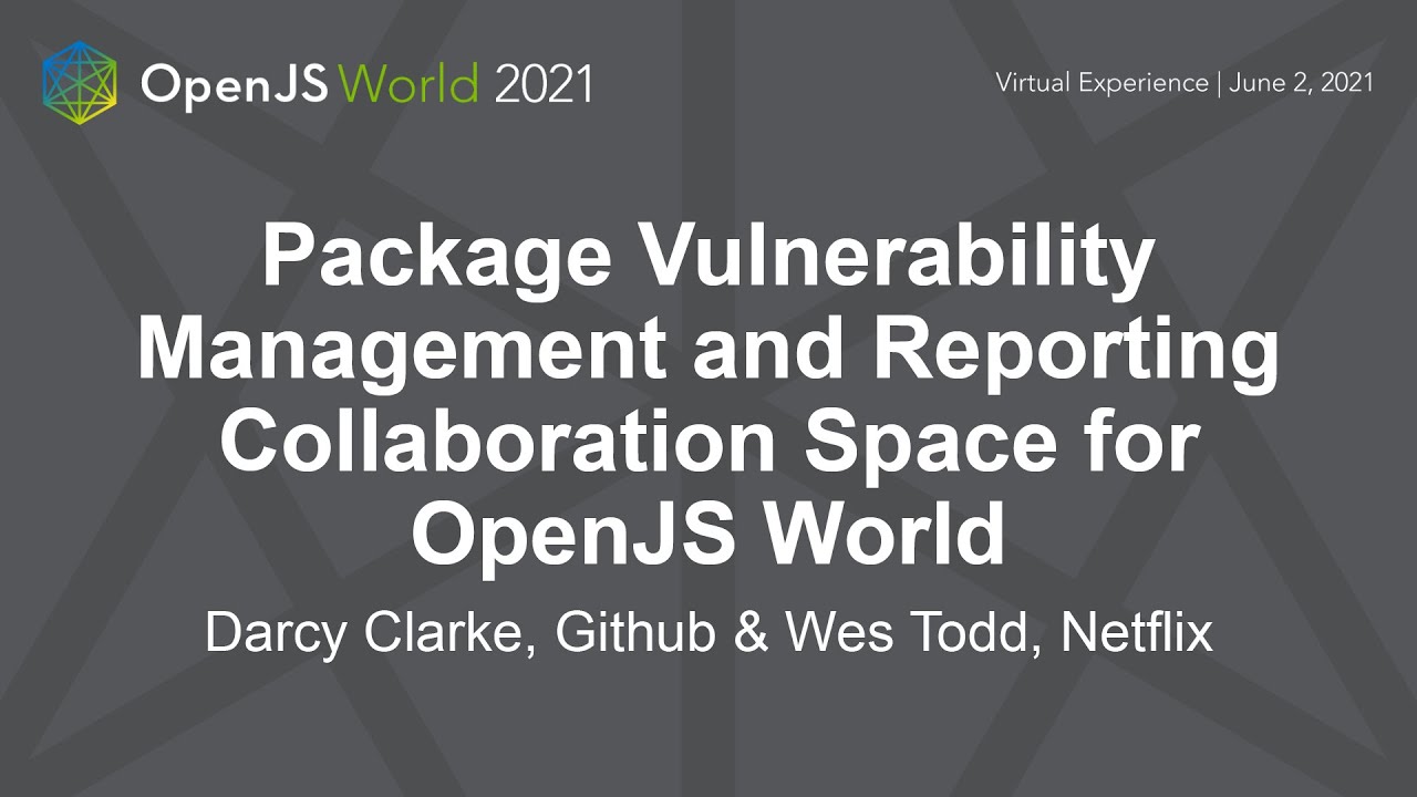 Package Vulnerability Management & Reporting Collaboration Space for... - Darcy Clarke & Wes Todd