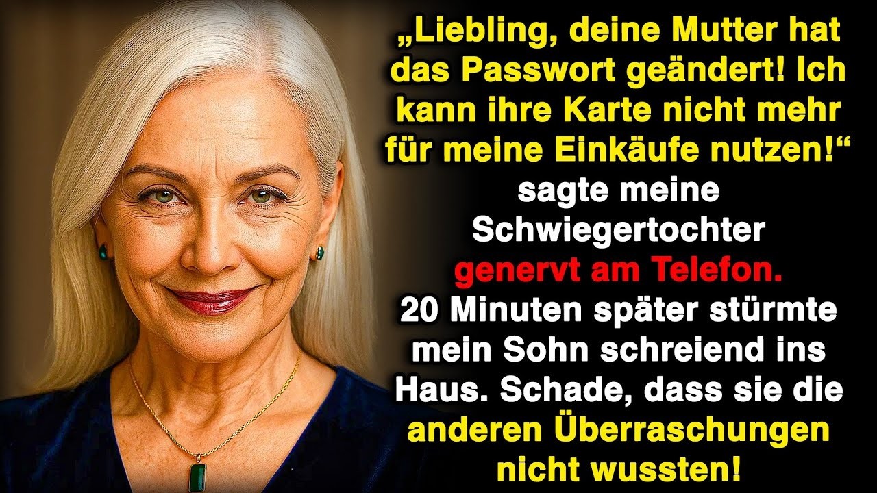 Die Frau meines Sohnes sagte: „Mama hat das Passwort geändert, ich kann ihre Karte nicht nutzen!“