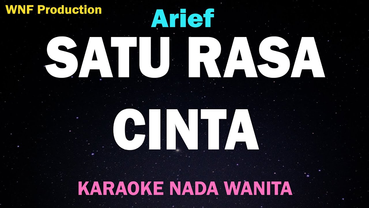 Arief - Satu Rasa Cinta (Karaoke Nada Wanita)