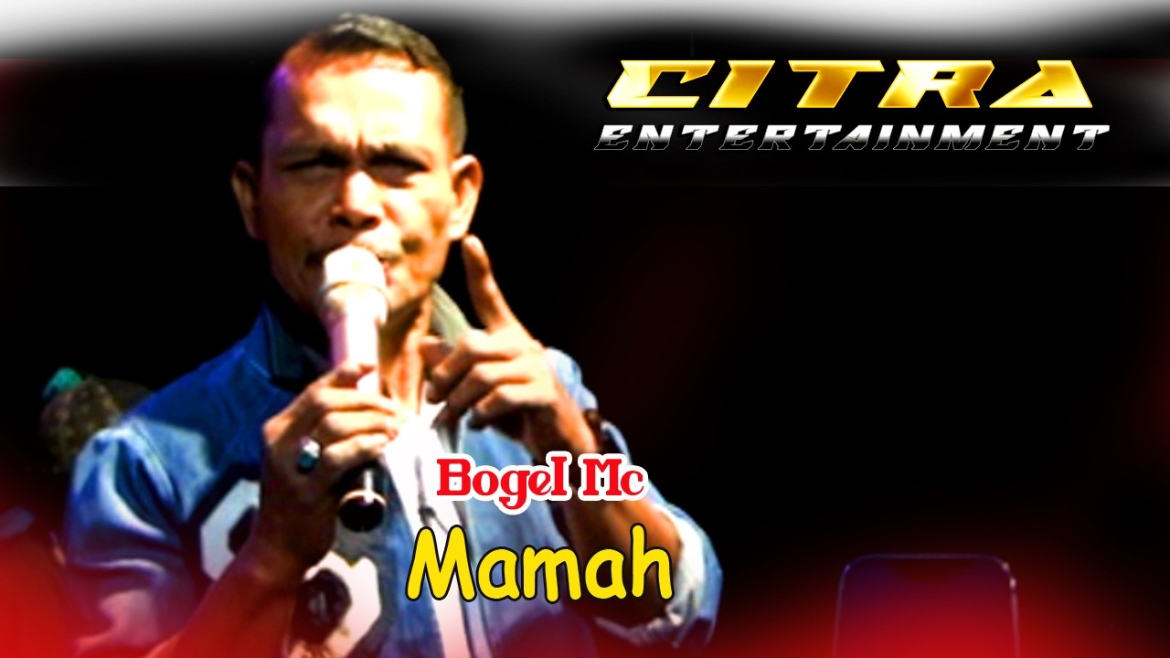 Bogel Mc #  Mamah  #  Citra Entertainment