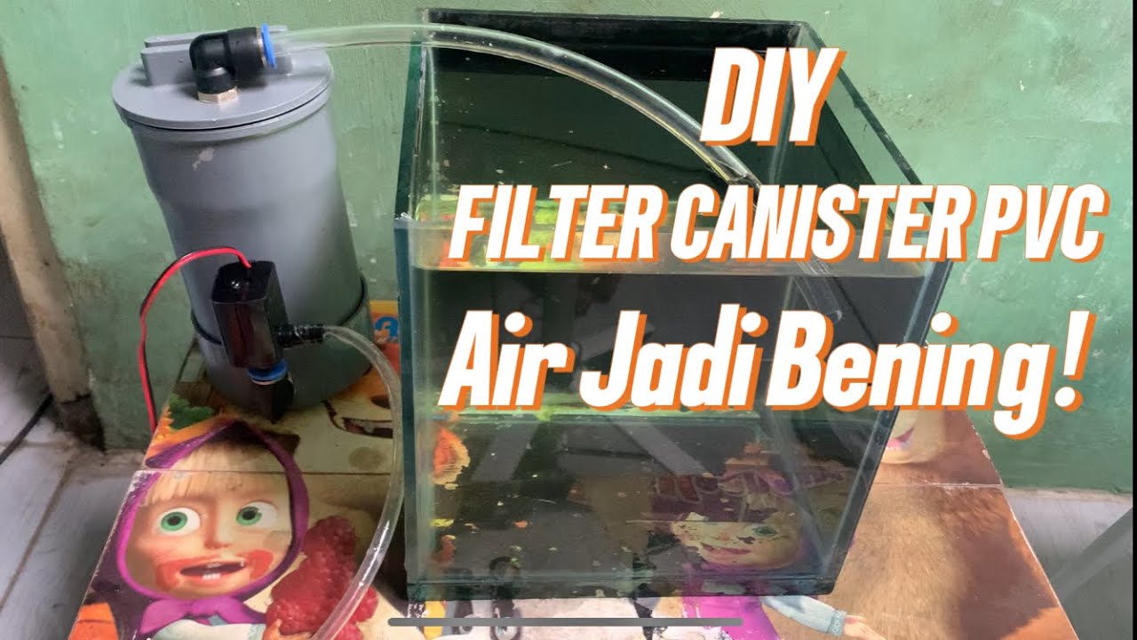 DIY Filter Canister PVC Aquarium | Murah, Kuat & Air Bening Kristal
