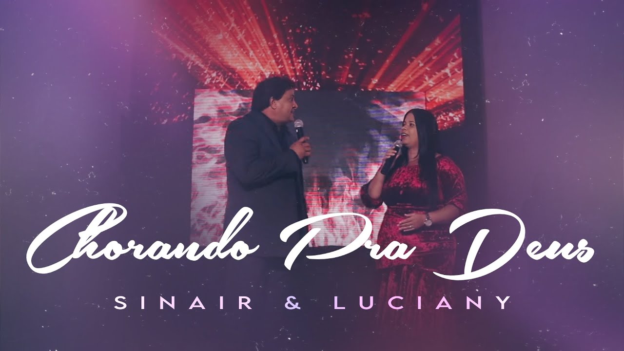 Chorando Pra Deus | Sinair e Luciany (Clipe Oficial)