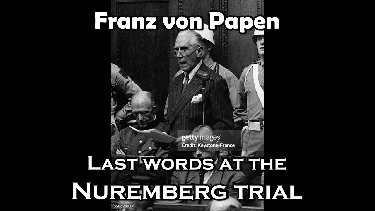 Franz von Papen &ndash; Last words at the Nuremberg Trial 1946 [English subtitles]