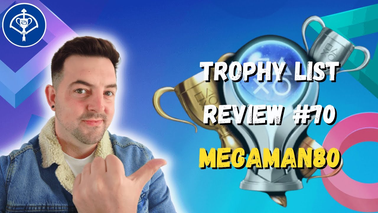Trophy List Review Episode #70