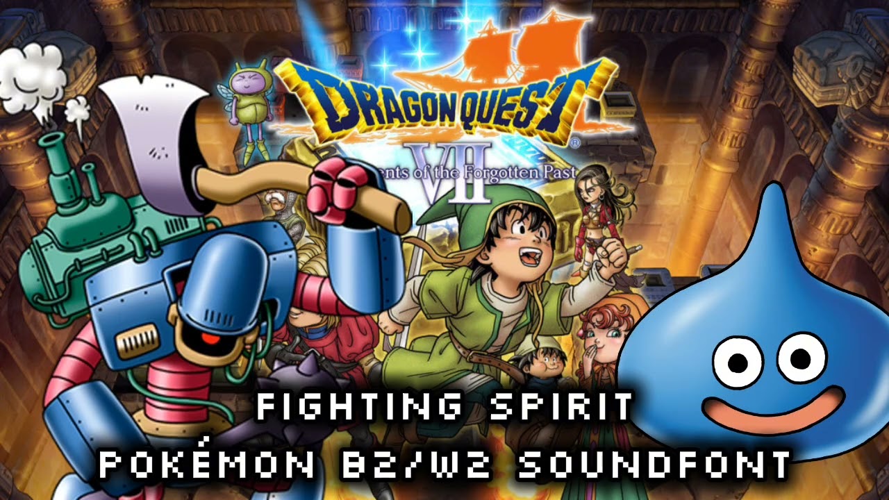 Fighting Spirit: Dragon Quest 7 (Pokémon Black 2 White 2 Soundfont)