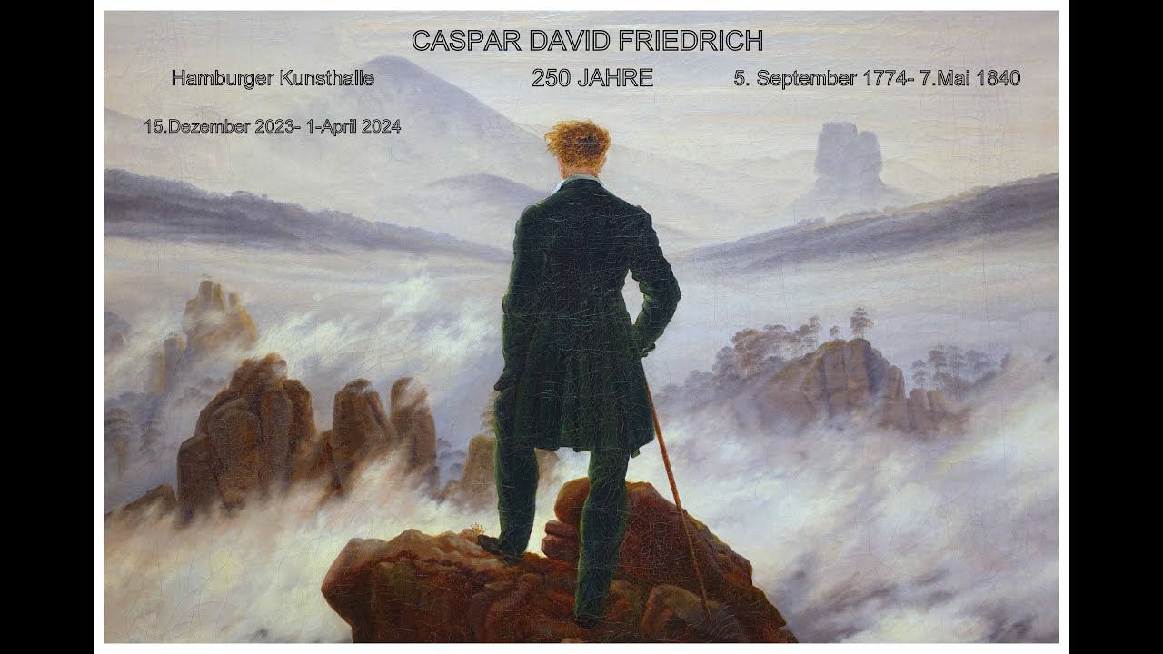 Caspar David Friedrich  250 Jahre    Hamburger Kunsthalle                   15.Dez 2023-1.April 2024
