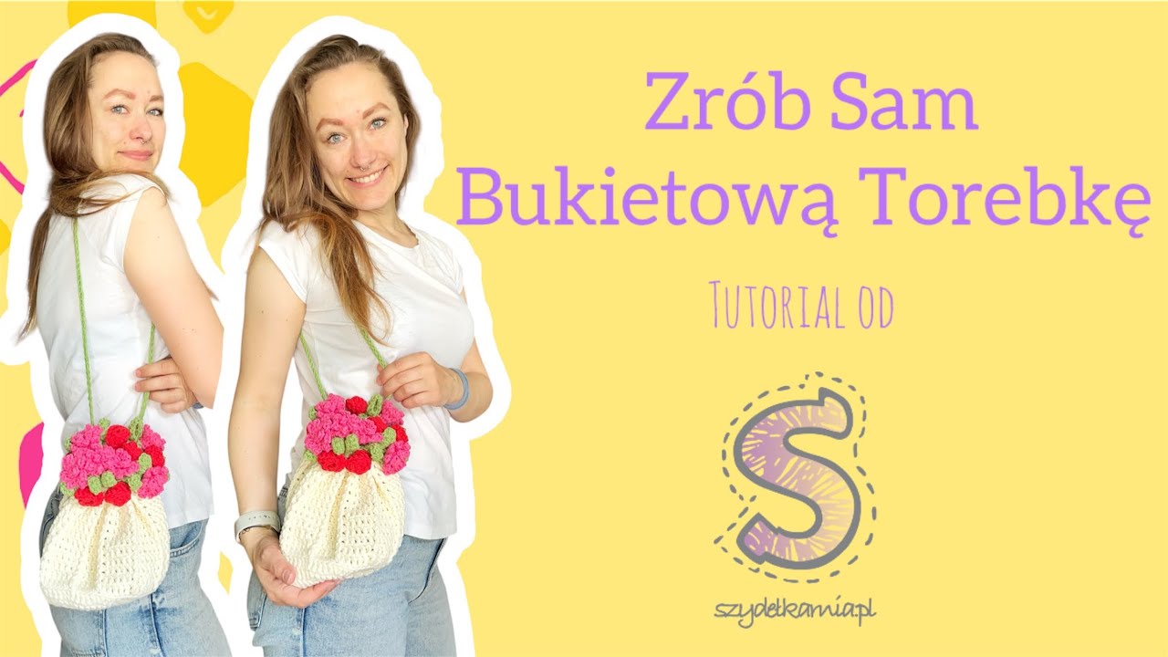 Zrób Sam na szydełku ☆ Bukietowa torebka ☆ tutorial krok po kroku