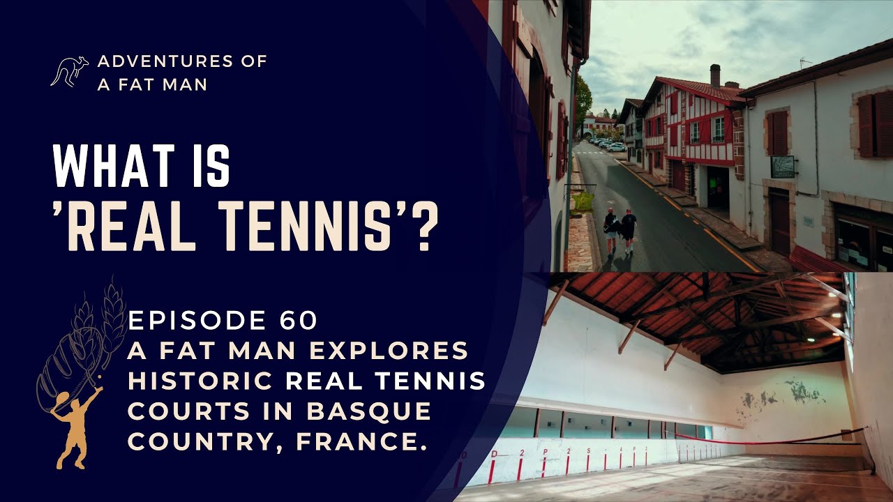 Ep.60: What is real tennis? A fat man tours historic real tennis courts in Basque Country.