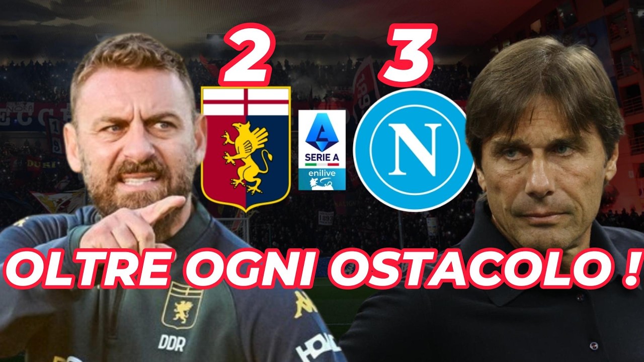 ⚽GENOA - NAPOLI 2-3 . OLTRE OGNI OSTACOLO ‼️