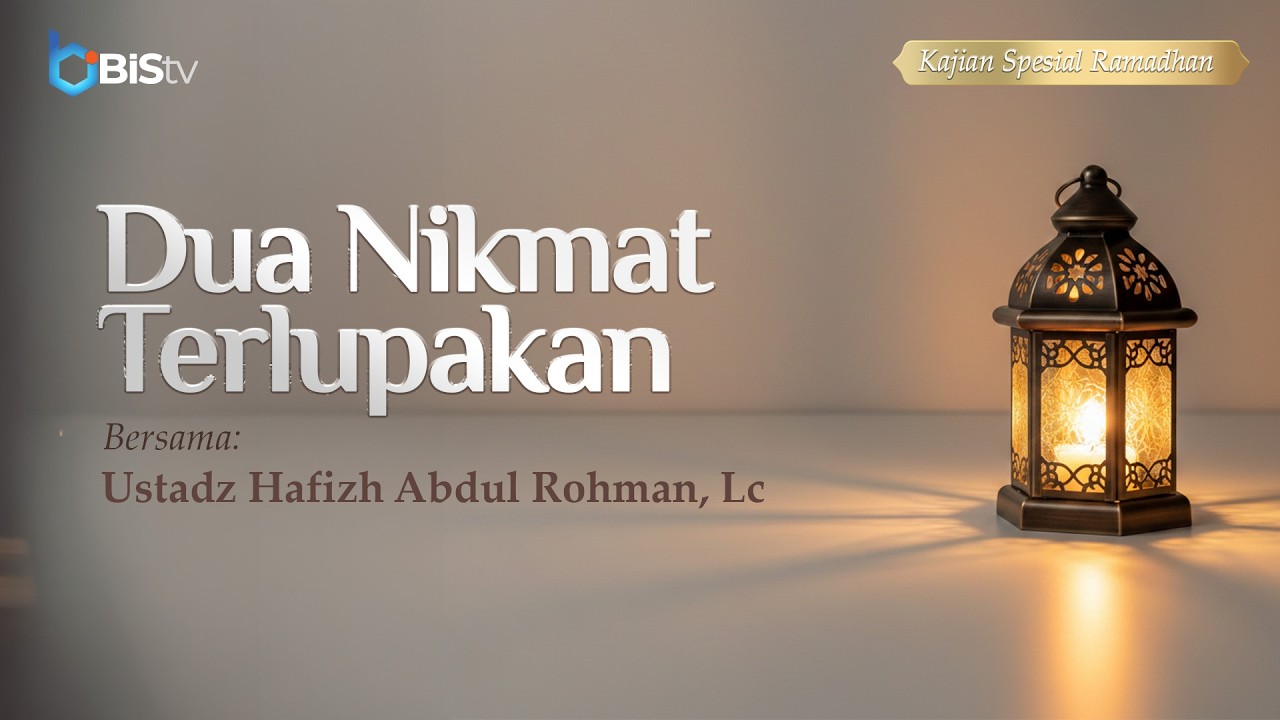 [LIVE] 34 | Dua Nikmat Terlupakan - Ustadz Hafizh Abdul Rohman, Lc