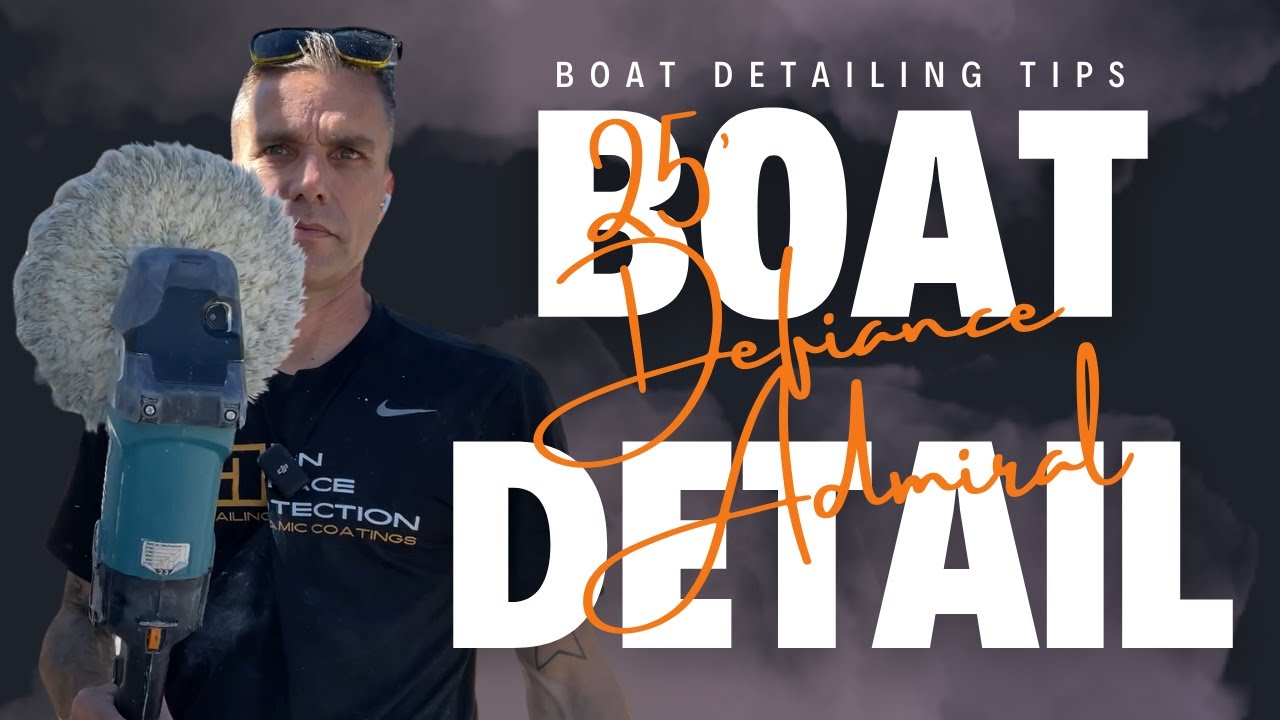 Defiance Admiral Boat Detail | 2 Step Polishing Process | Boat Detailing Tips