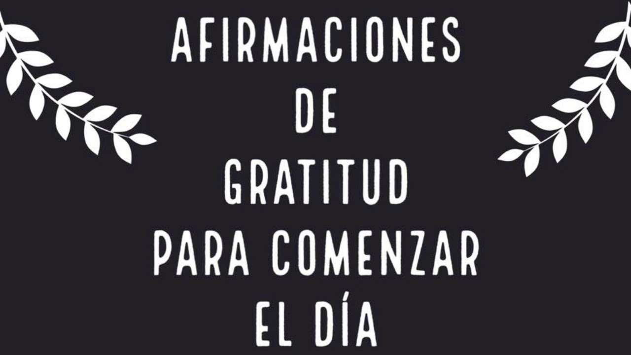 AFIRMACIONES DE GRATITUD PARA COMENZAR EL DÍA