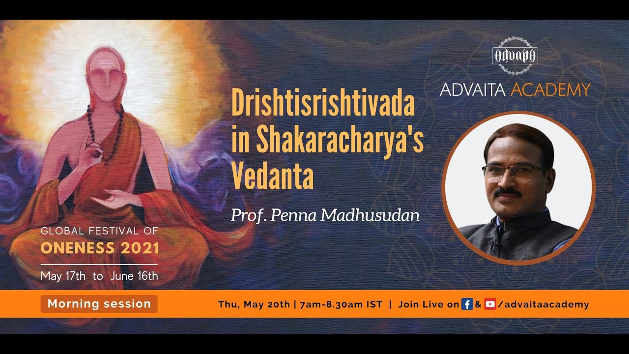 GFO2021: Drishtisrishtivada in shakaracharya's Vedanta by Prof. Penna Madhusudan