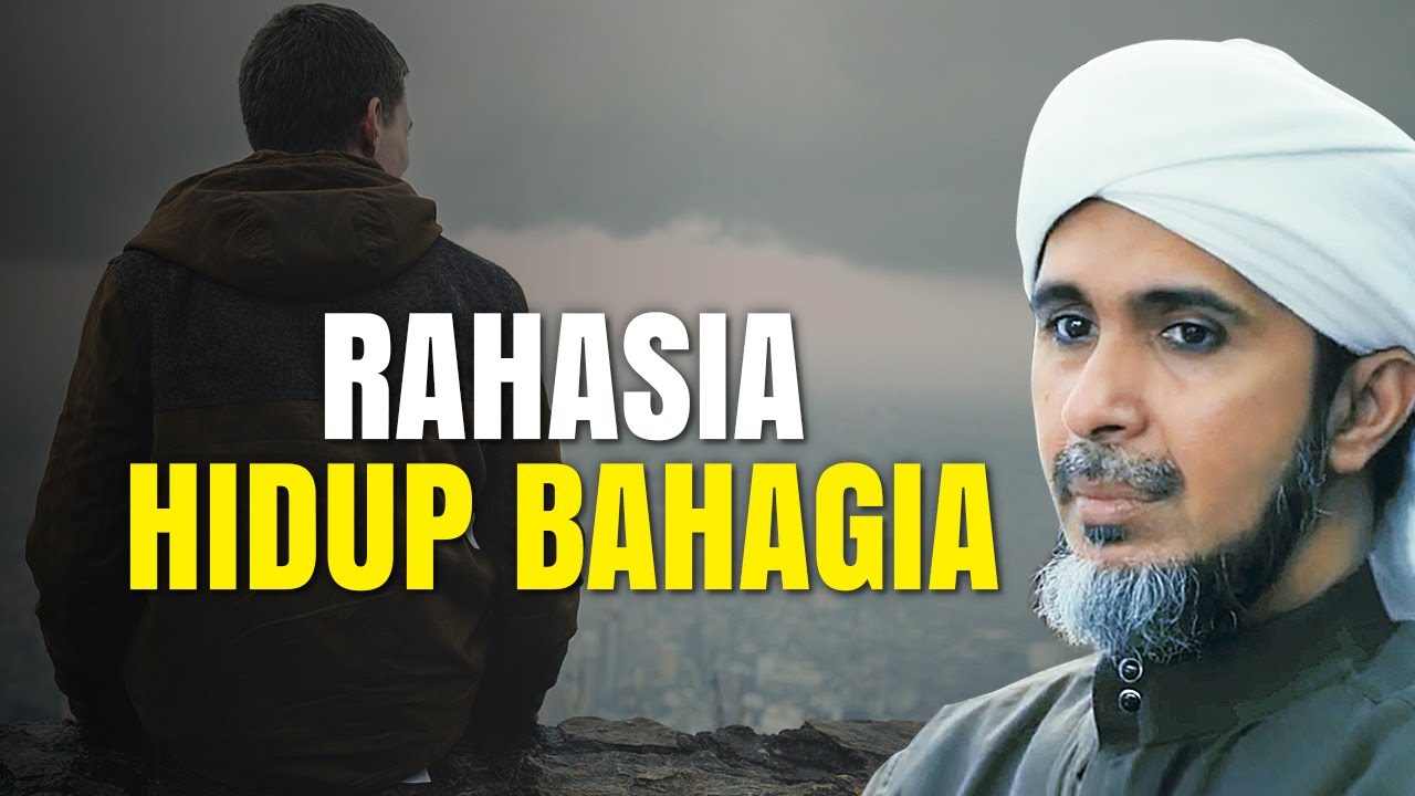 RAHASIA HIDUP BAHAGIA | Habib Ali Zaenal Abidin Al Hamid