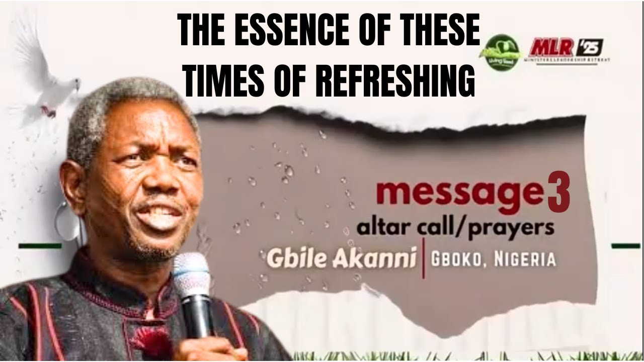MLR 2025 || Day 3 || The Expectations of these Times of Refreshing | Message 3 | Gbile Akanni