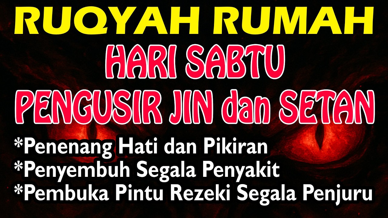 RUQYAH POWERFULL– PERLINDUNGAN DIRI DARI GANGGUAN JIN DAN SETAN | RUQYAH PENYEJUK HATI & PIKIRA