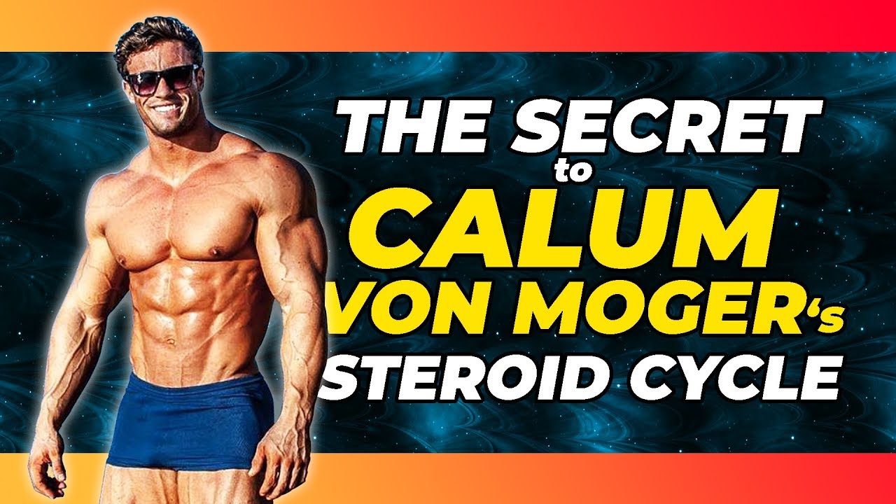 The Secret To Calum Von Moger’s Steroid Cycle And How He Gained His Muscle Back So Fast
