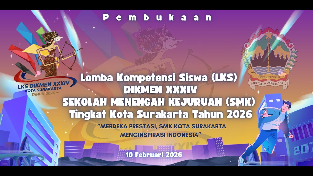 PEMBUKAAN Lomba Kompetensi Siswa (LKS) KOTA SURAKARTA XXXIV