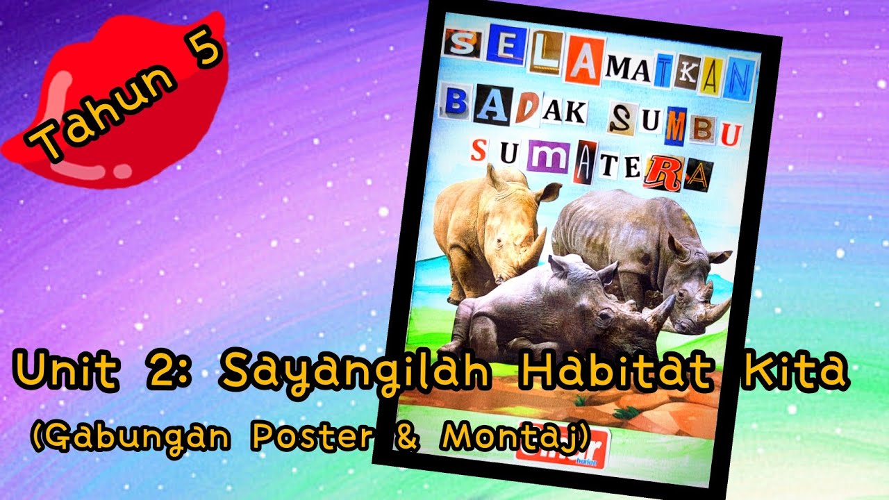 PSV Tahun 5 Unit 2: Sayangilah Habitat Kita (Gabungan Poster & Montaj) Selamatkan Badak sumbu