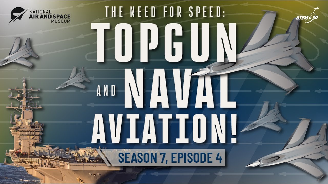 The Need for Speed: TOPGUN and Naval Aviation! - STEM in 30