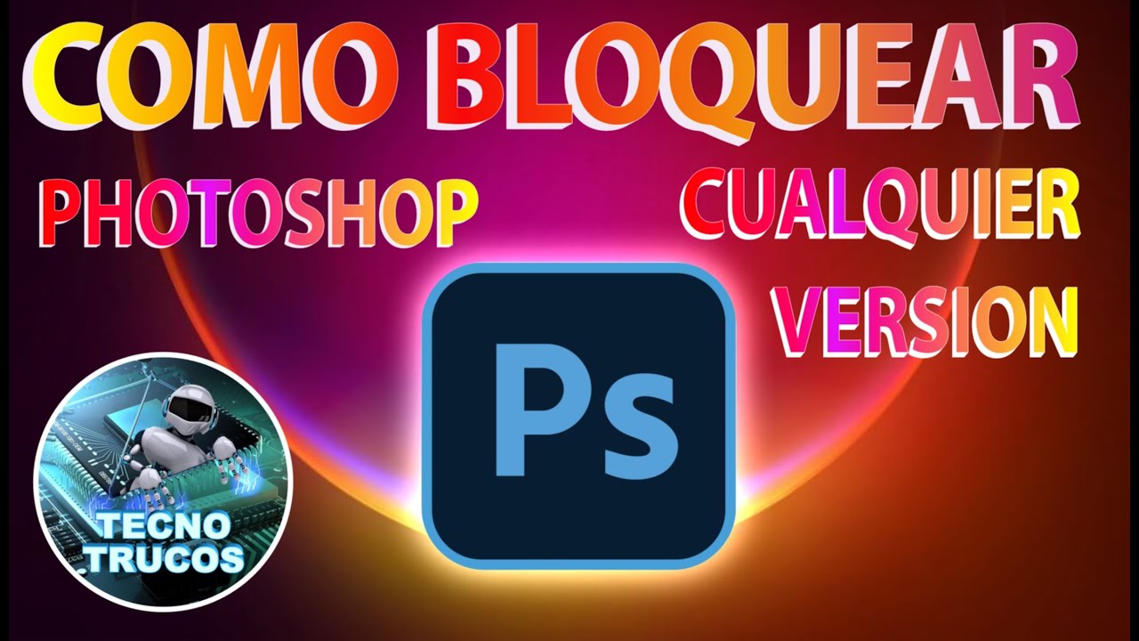 🚀 COMO BLOQUEAR CUALQUIER VERSION DE PHOTOSHOP 💥