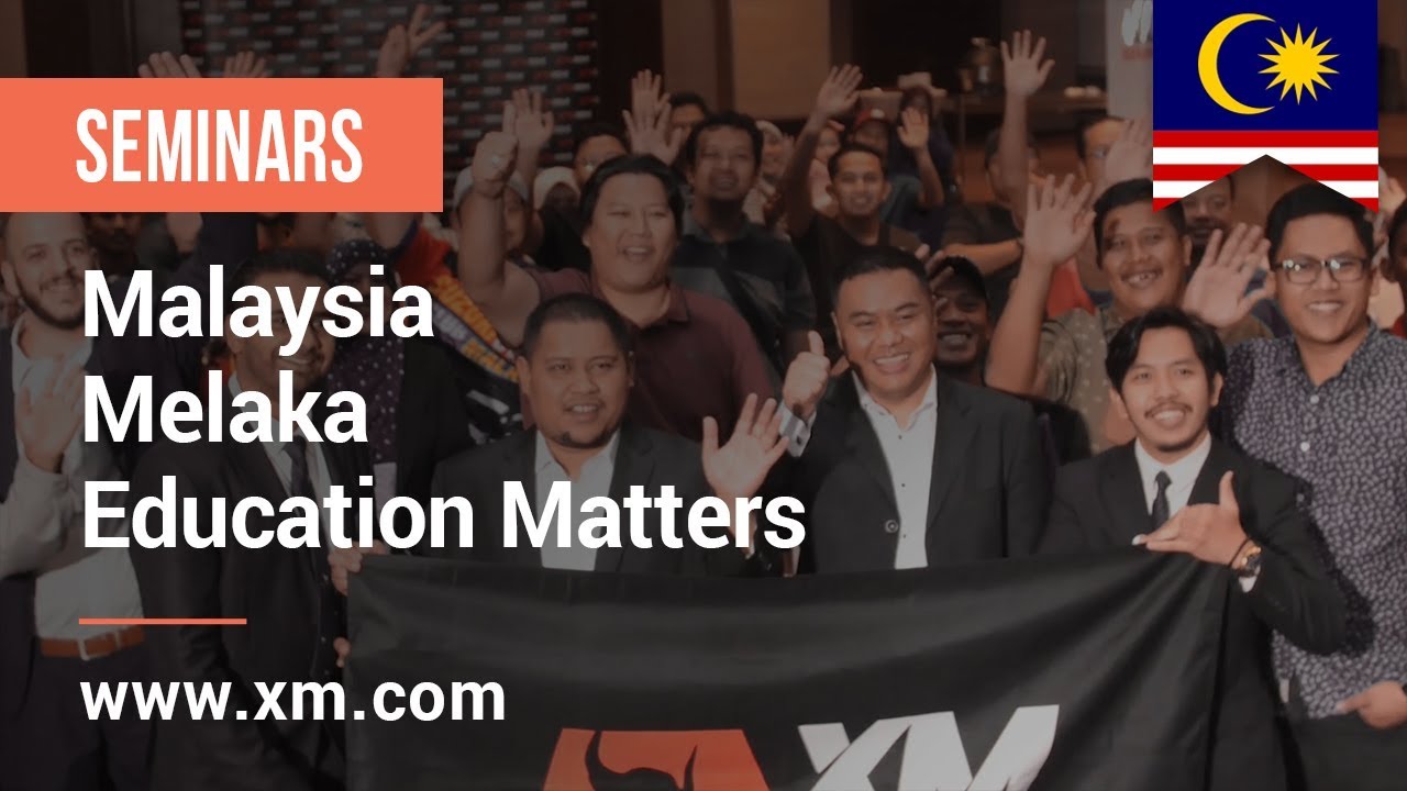 XM.COM - 2019 - Malaysia Seminar - Melaka - Education Matters