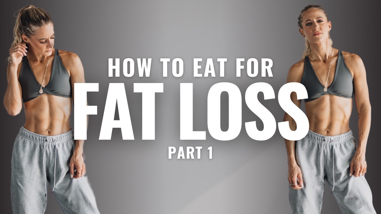How To Eat For Fat Loss - Part 1