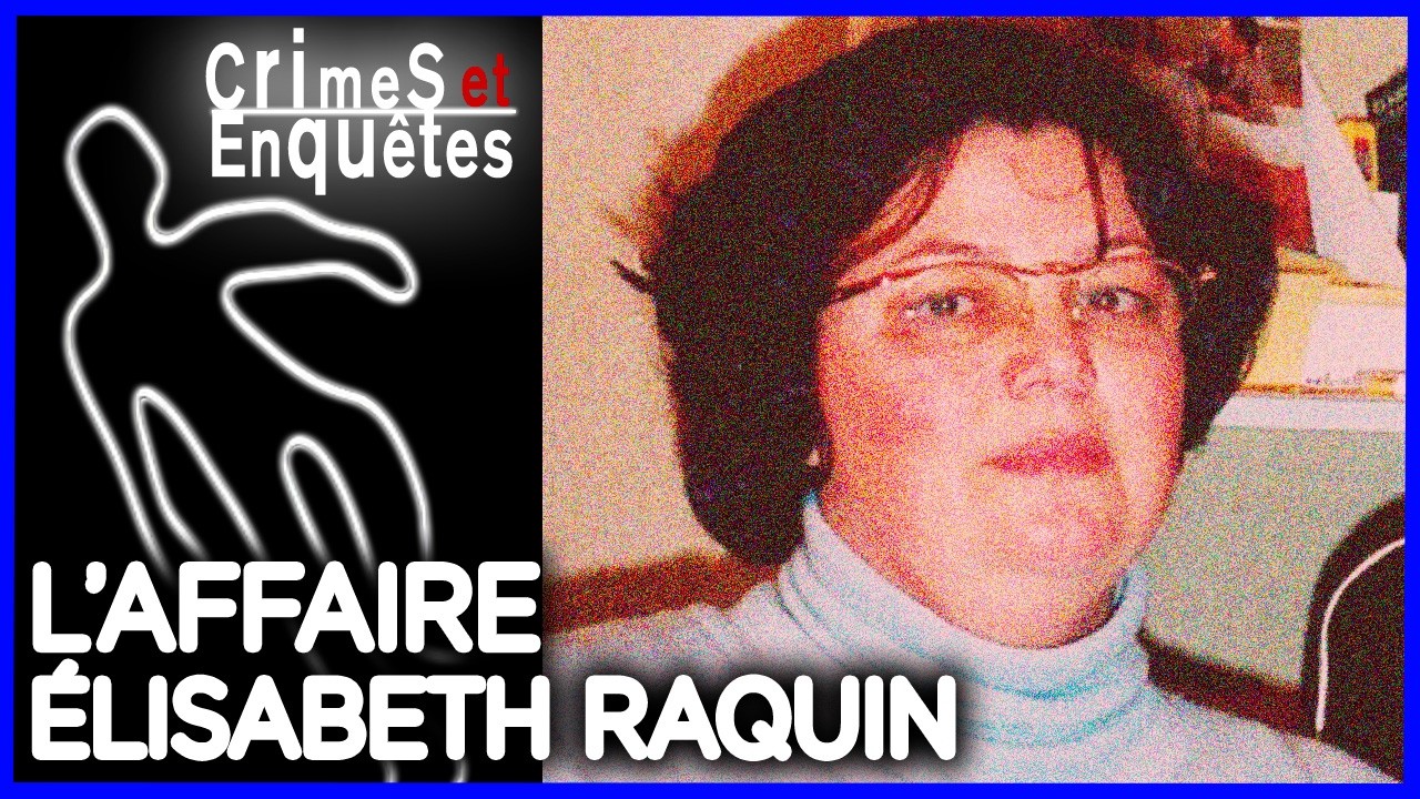 Affaire Élisabeth Raquin : Son propre fils lui a tendu un piège - Documentaire complet