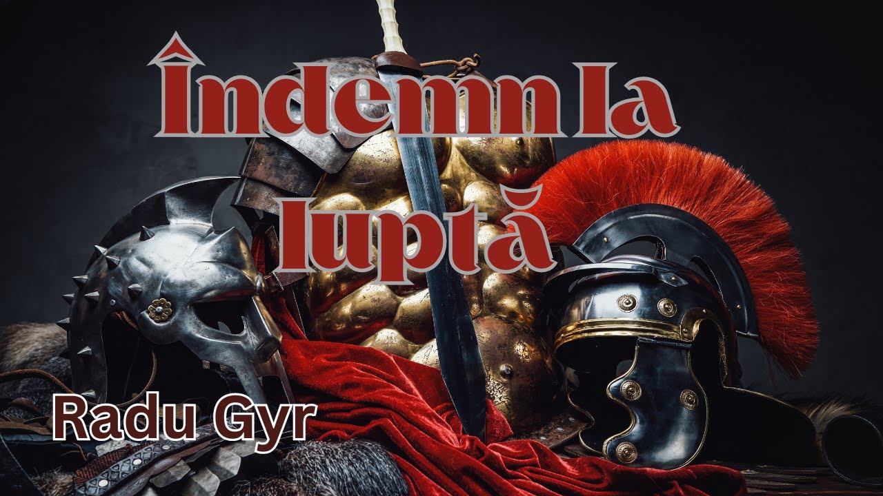 &Icirc;ndemn la lupta - Radu Gyr