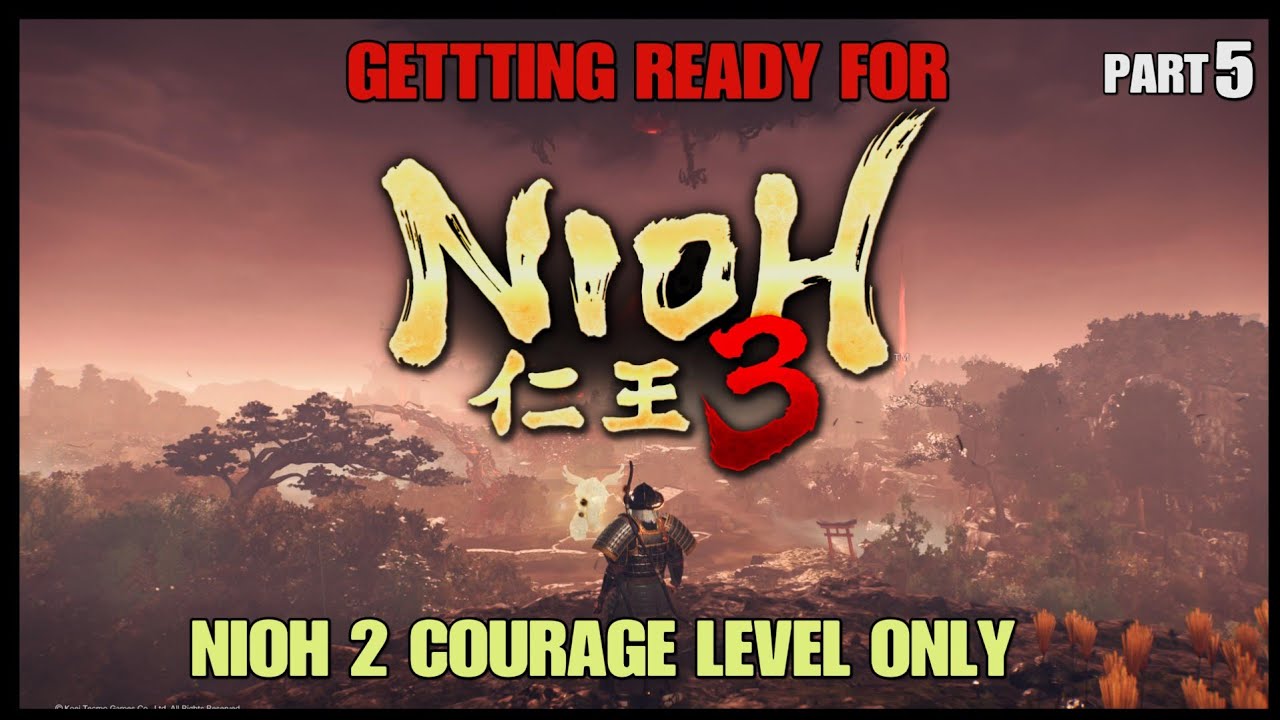 NIOH 2 COURAGE LEVEL ONLY PART 5