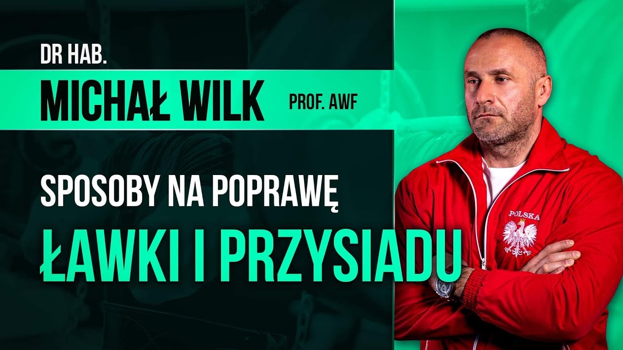 dr hab. Michał Wilk prof. AWF - Sposoby na poprawę ławki i przysiadu