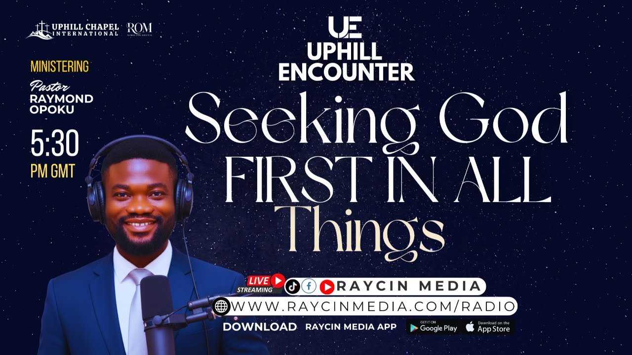 Uphill Encounter with Pastor Raymond Opoku [] Episode 48 [] Topic: Seeking God First in All Things
