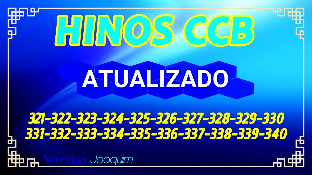 Hinos CCB ATUALIZADOS 321-322-323-324-325-326-327-328-329-330-331-332-33-334-335-336-337-338-339-340