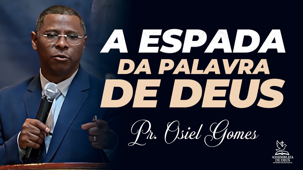 A ESPADA DA PALAVRA DE DEUS – PR. OSIEL GOMES