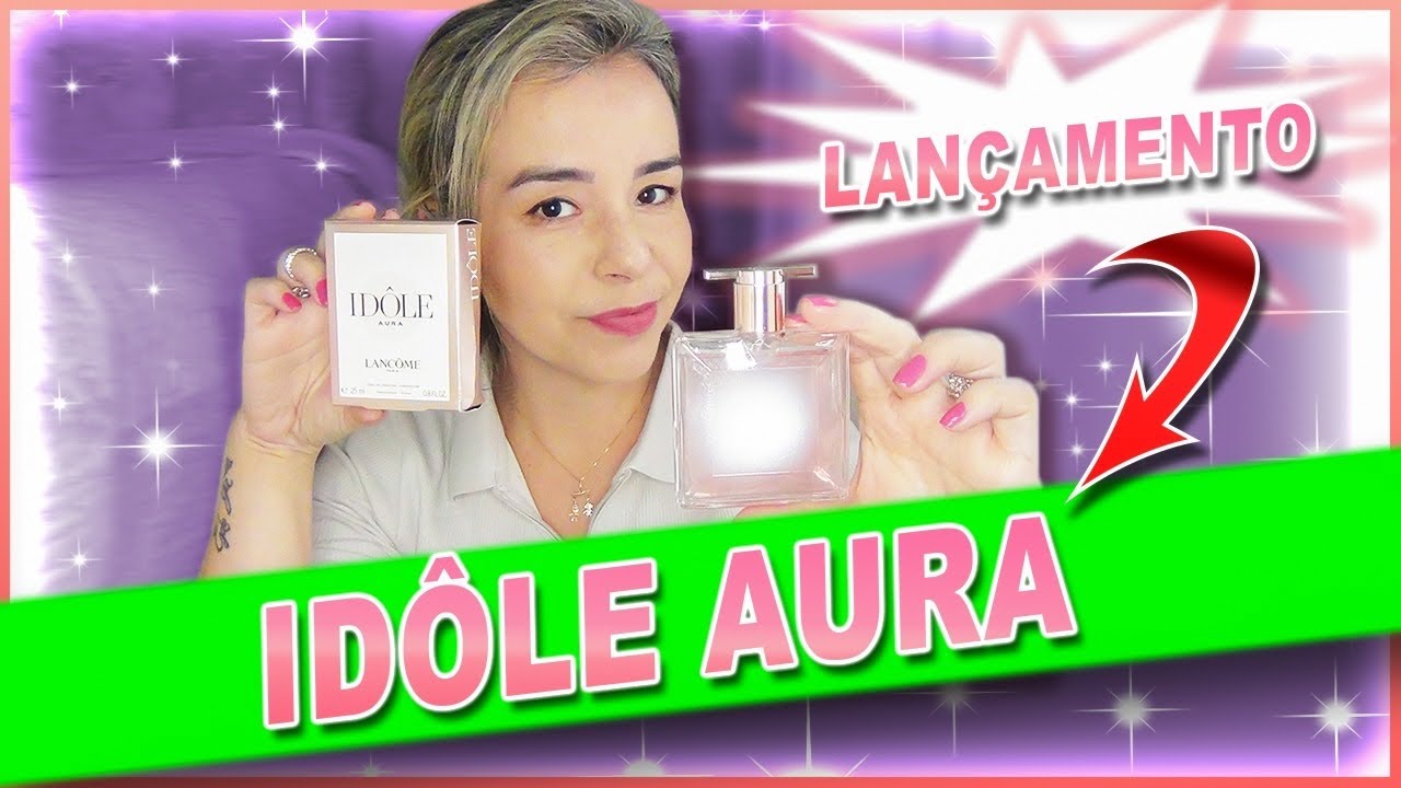 Idôle Aura Lancôme - Diferentão? Resenha e comparação com Perfume Tradicional e Intense