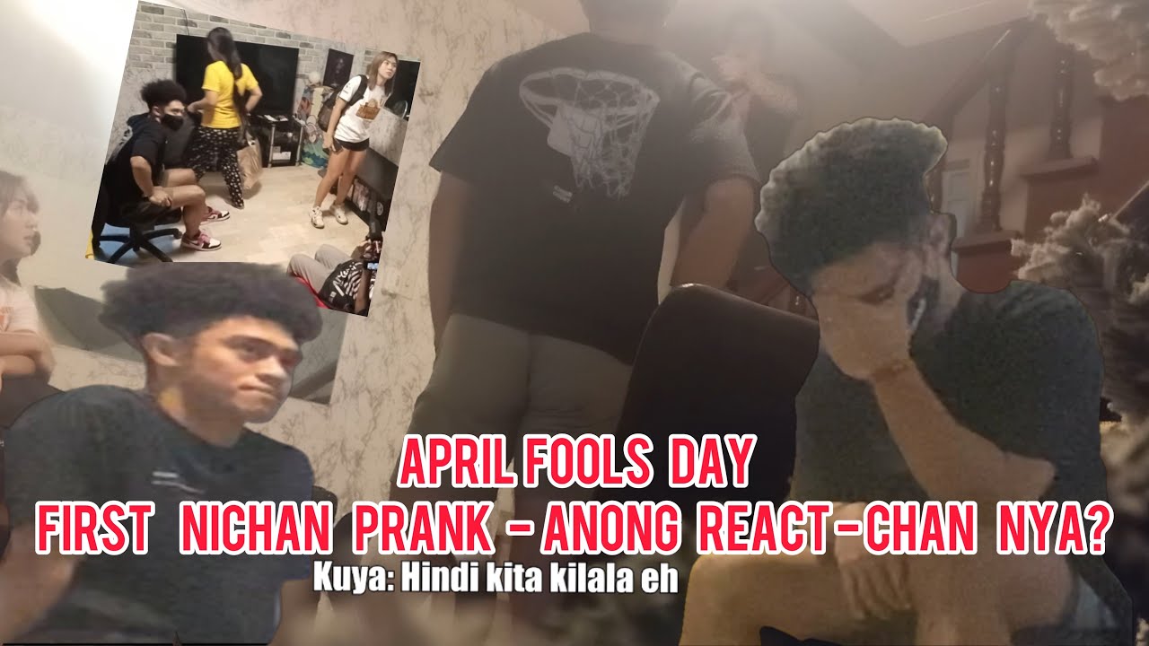 APRIL FOOLS DAY - FIRST NICHAN PRANK | ANONG REACT-CHAN NYA???