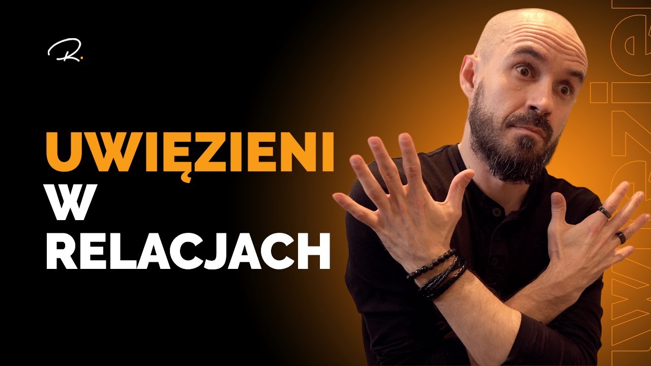 UWIĘZIENI W Złych Relacjach: Dlaczego Popełniamy Ten Błąd?