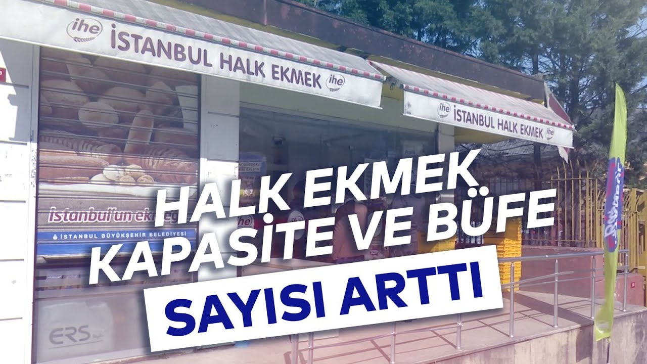 HALK EKMEK KAPASİTE VE BÜFE SAYISI ARTTI