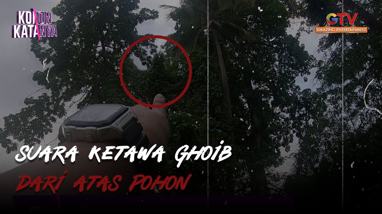 Ketawa Ghoib Dari Atas Pohon I KONON KATANYA | Eps 12 | (3/5)