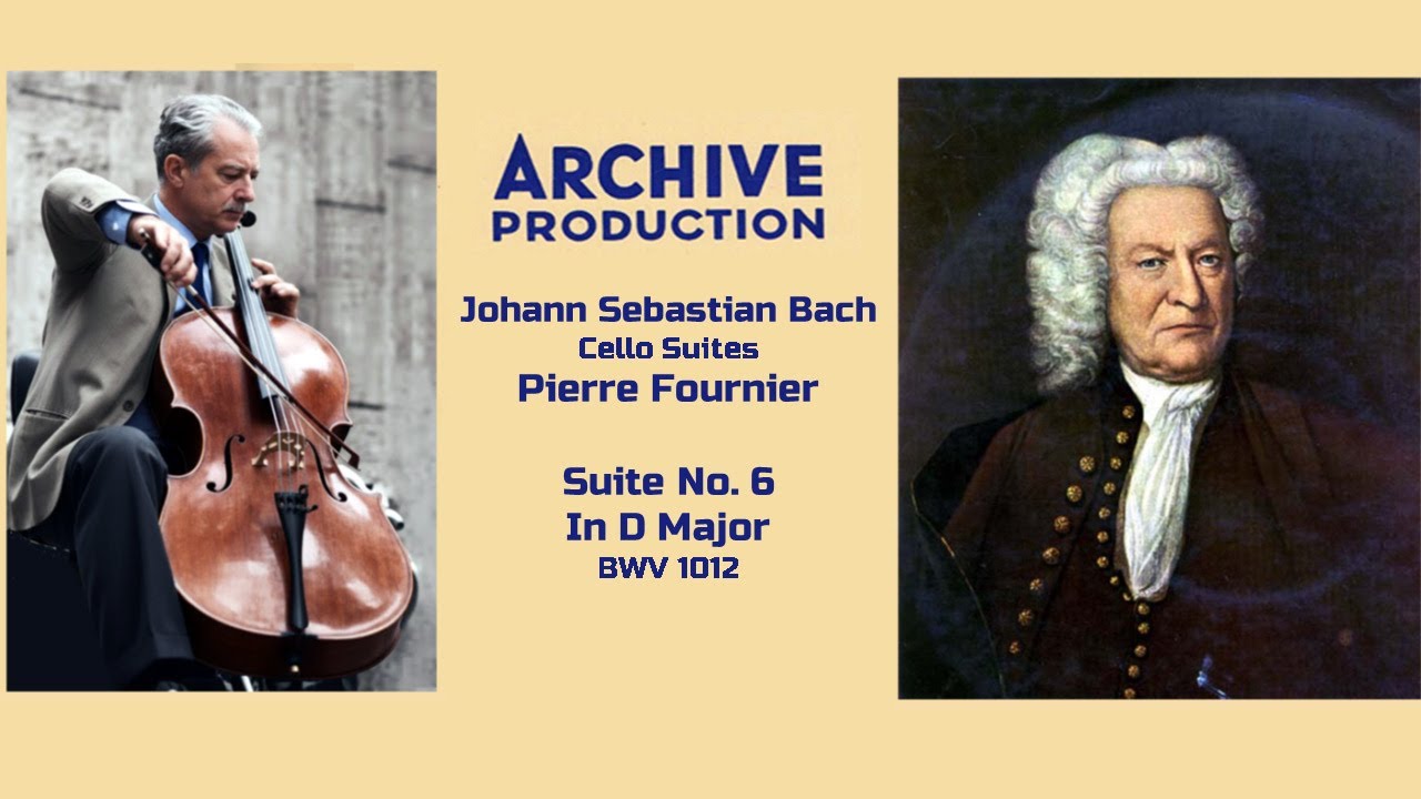BACH - Suite No.6, in d Major, BWV 1012 ~ Pierre Fournier