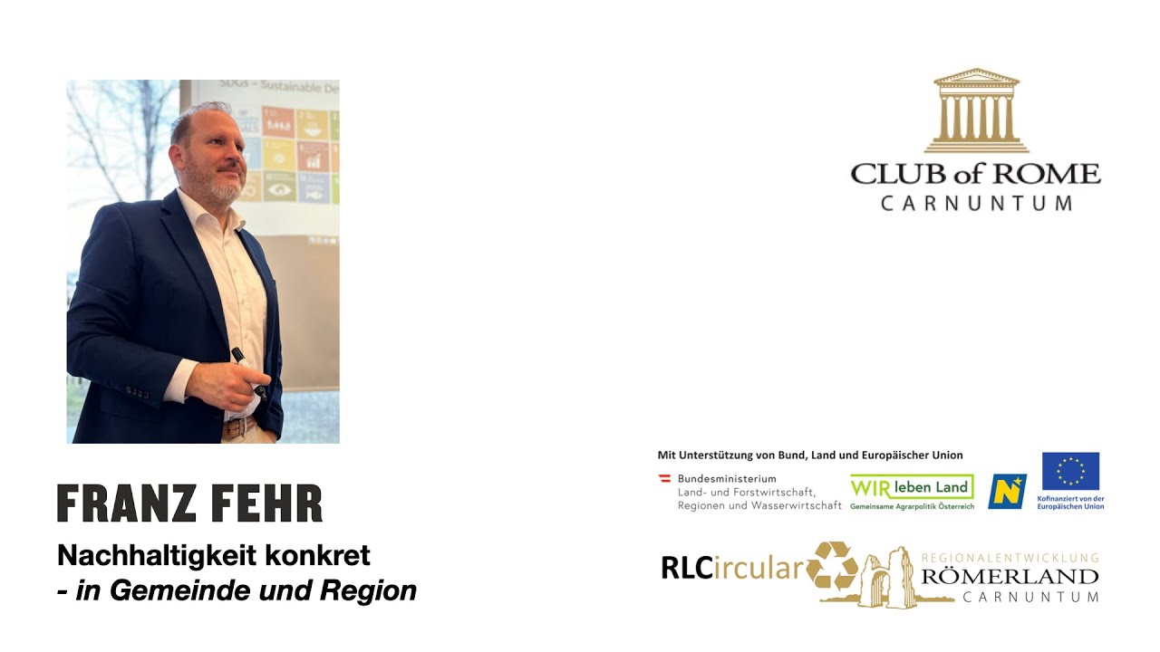 Franz Fehr: Nachhaltigkeit konkret – in Gemeinde und Region - Club of Rome Carnuntum